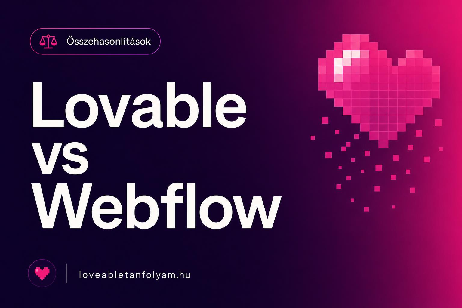 Lovable vs Webflow: melyik AI-barátabb és olcsóbb 2026-ban?