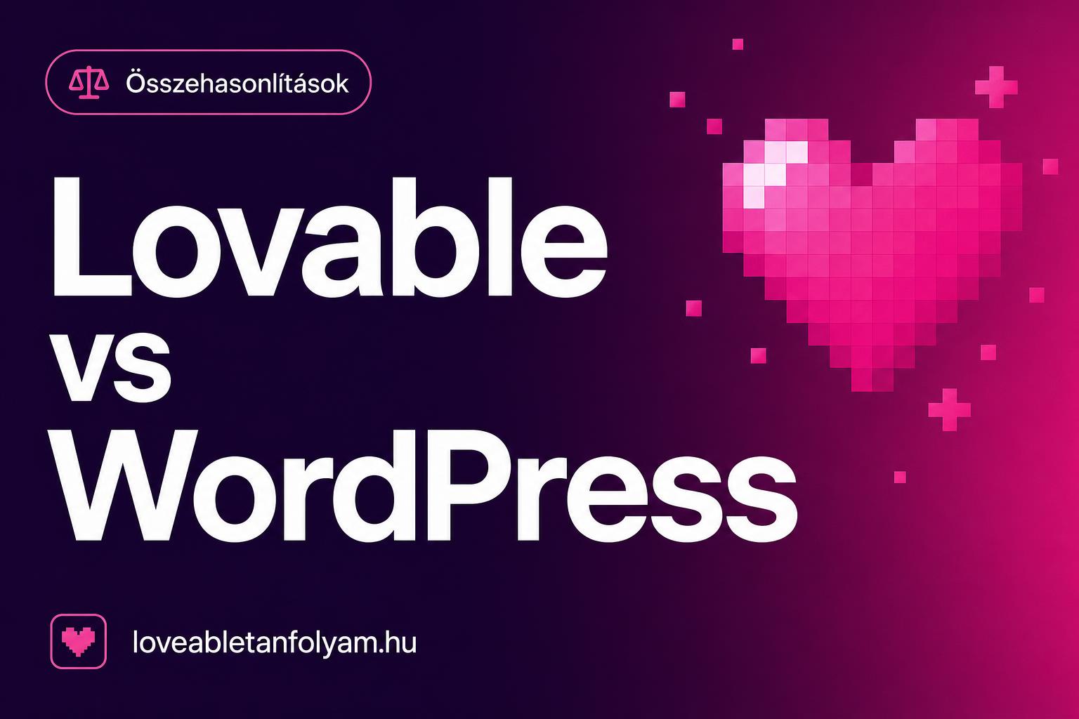 Lovable vs WordPress: melyiket válaszd magyar vállalkozóként 2026-ban?