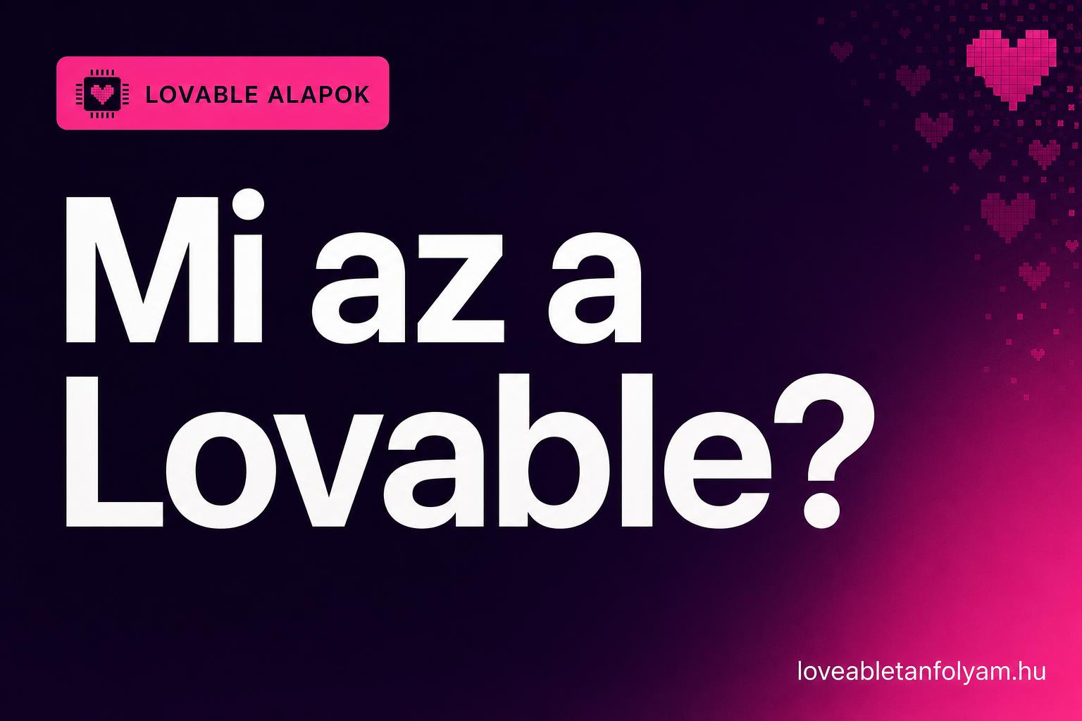Mi az a Lovable, és mire jó magyar vállalkozóknak?